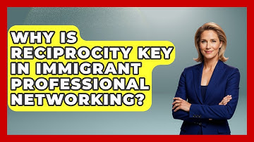 Why Is Reciprocity Key In Immigrant Professional Networking? - Immigrant Job Answers
