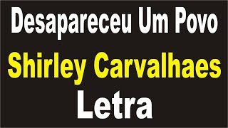 Shirley Carvalhaes - Desapareceu Um Povo | LETRA