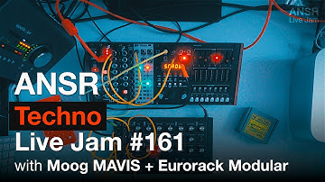 ANSR - Techno Live Jam - 161 with Moog MAVIS + Eurorack Modular