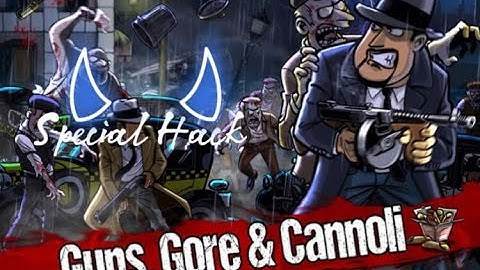 Guns Gore and Cannoli ; "SPECIAL HACK"