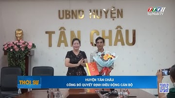 Huyện Tân Châu công bố quyết định điều động cán bộ | TayNinhTV