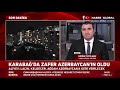 Türkiye'den Azerbaycan'ın Karabağ Zaferine İlk Tepkiler