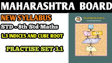 L.3 INDICES AND CUBE ROOT|PRACTISE SET 3.1 | 8TH STD | MATHS |NEW SYLLABUS |MAHARASHTRA BOARD