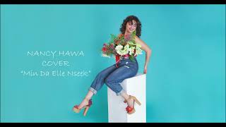 Video thumbnail of "Nancy Hawa - Min Da Elle Nseek / Cover / نانسي حوا - مين ده اللي نسيك"