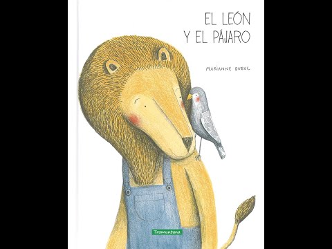 El león y el pájaro - Marianne Dubuc - Cuento Narrado