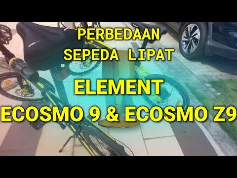 PERBEDAAN Sepeda Lipat ELEMENT ECOSMO 9 dan ECOSMO Z9 (Medium Class for Seli)