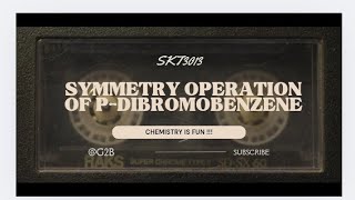Symmetry Operations Of P-Dibromobenzene - Inorganic Chemistry Skt3013