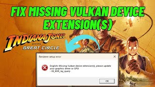 How To Fix Missing Vulkan Device Extensions in Indiana Jones and the Great Circle
