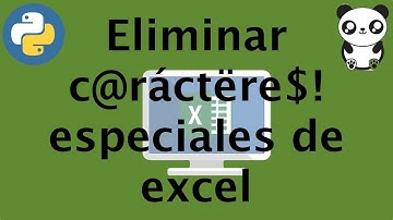 Eliminar caracteres especiales de hojas excel en Python.
