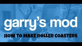 HOW TO MAKE A ROLLER COASTER! (Garry's mod)