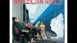 Miniatura del video "Brazilian Girls - Sire Nes de la Fete"