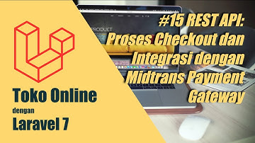 Toko Online Laravel 7 - 15# REST API : Checkout Order dan Integrasi dengan Midtrans - FINAL EPISOD