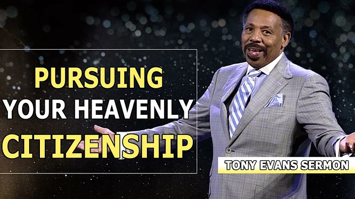 Tony Evans Sermons - Pursuing Your Heavenly Citizenship - One Of The Most Powerful Sermons in 2022