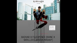 BAZIGAR X FUJI OPENER [DIVINE X SKRILLEX]  [HRDHA MASHUP]