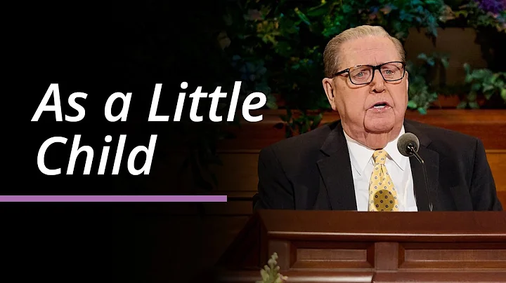 As a Little Child | Jeffrey R. Holland | April 2025 General Conference