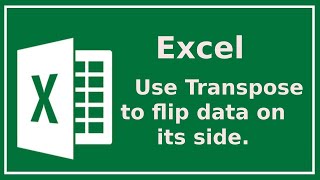 Excel Quick Tip - Use Transpose to Flip Data on its Side