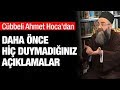 Cübbeli Ahmet Hoca'dan daha önce hiç duymadığınız açıklamalar