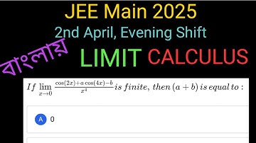 JEE Main 2025 Mathematics | Limit | if lim x tend to 0 (cos 2x + a cos 4x - b)/x^4 is finite, a+b=?
