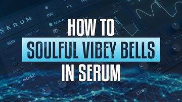 How to create Bell Sounds in Serum | Serum Sound Design Tutorial