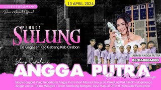 LIVE STREAMING SINGA DANGDUT YANG SEDERHANA ANGGA PUTRA | PUTRA SULUNG GAGASARI 13 APRIL 2024