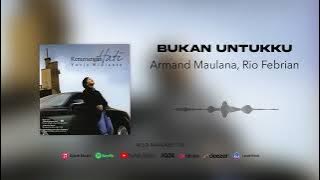Armand Maulana, Rio Febrian - Bukan Untukku (Official Audio)