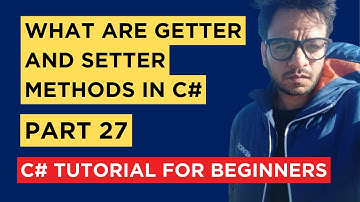 C# - Part 27 - Getters and Setters Methods - Tutorial For Beginners