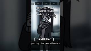 RETRY NOW ENGLISH COVER ★♥︎~