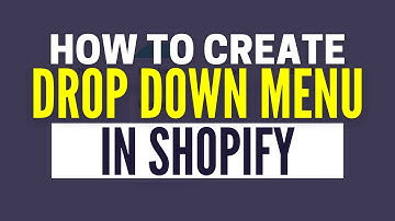 How To Create A Drop Down Menu In Shopify (Step By Step)