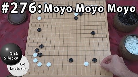 Nick Sibicky Go Lecture #276 - Moyo Moyo Moyo