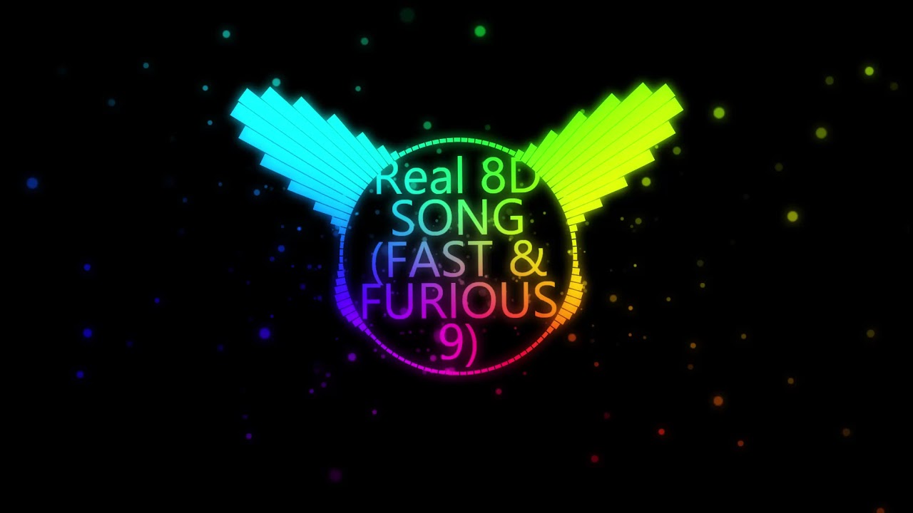Real 8D SONG FAST   FURIOUS 9