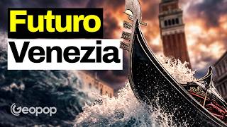 Il futuro di Venezia: 4 possibili scenari, dal Mose all’abbandono