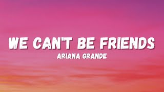 Ariana Grande - we can't be friends (Lyrics)