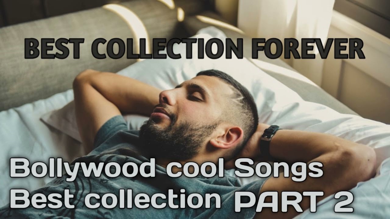 Bollywood cool Sleeping songs part 2  bollywood slow romantic songs Hindi Soothing Songs