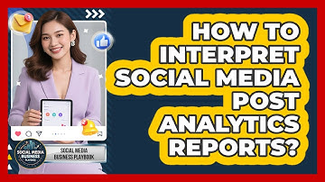How To Interpret Social Media Post Analytics Reports?