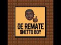 Ghetto boyde remate prod by came beats