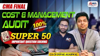 CMA Final | Cost & Management Audit [SUPER 50 - Important Questions Solving✅] MEPL- Dipak Agarwal