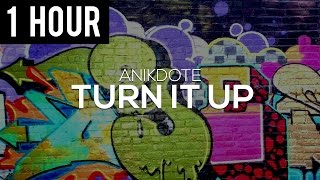 Anikdote - Turn It Up (1 Hour Version)