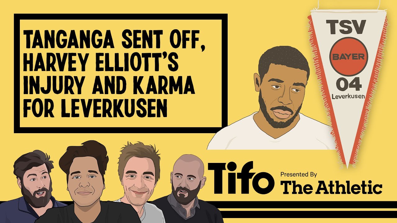 Tanganga Sent Off, Harvey Elliott's Injury and Karma for Leverkusen | Tifo Football Podcast