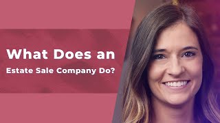 What Does an Estate Company Do?