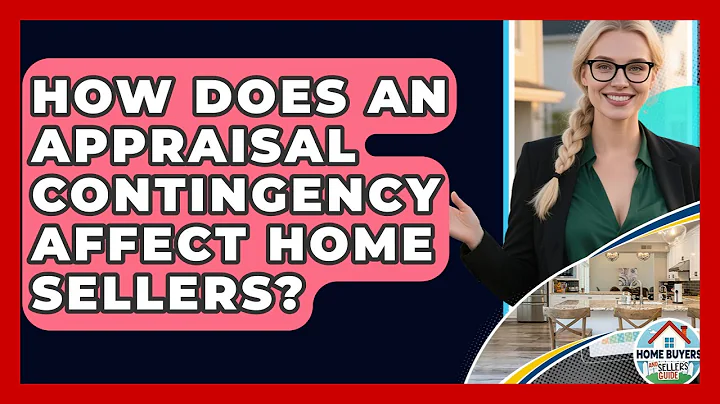 How Does An Appraisal Contingency Affect Home Sellers? - Home Buyers and Sellers Guide