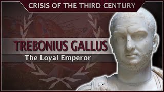 Trebonius Gallus - The Loyal Emperor? #32 Roman History Documentary Series