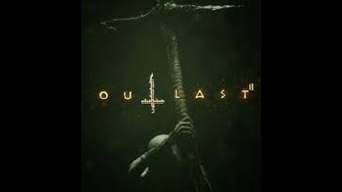 OUTLAST 2 Ps4 Gameplay Walkthrough