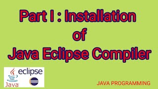 Part 1 - Installation of JAVA Eclipse Compiler