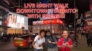 LIVE NIGHT WALK DOWNTOWN TORONTO WITH FRIENDS!