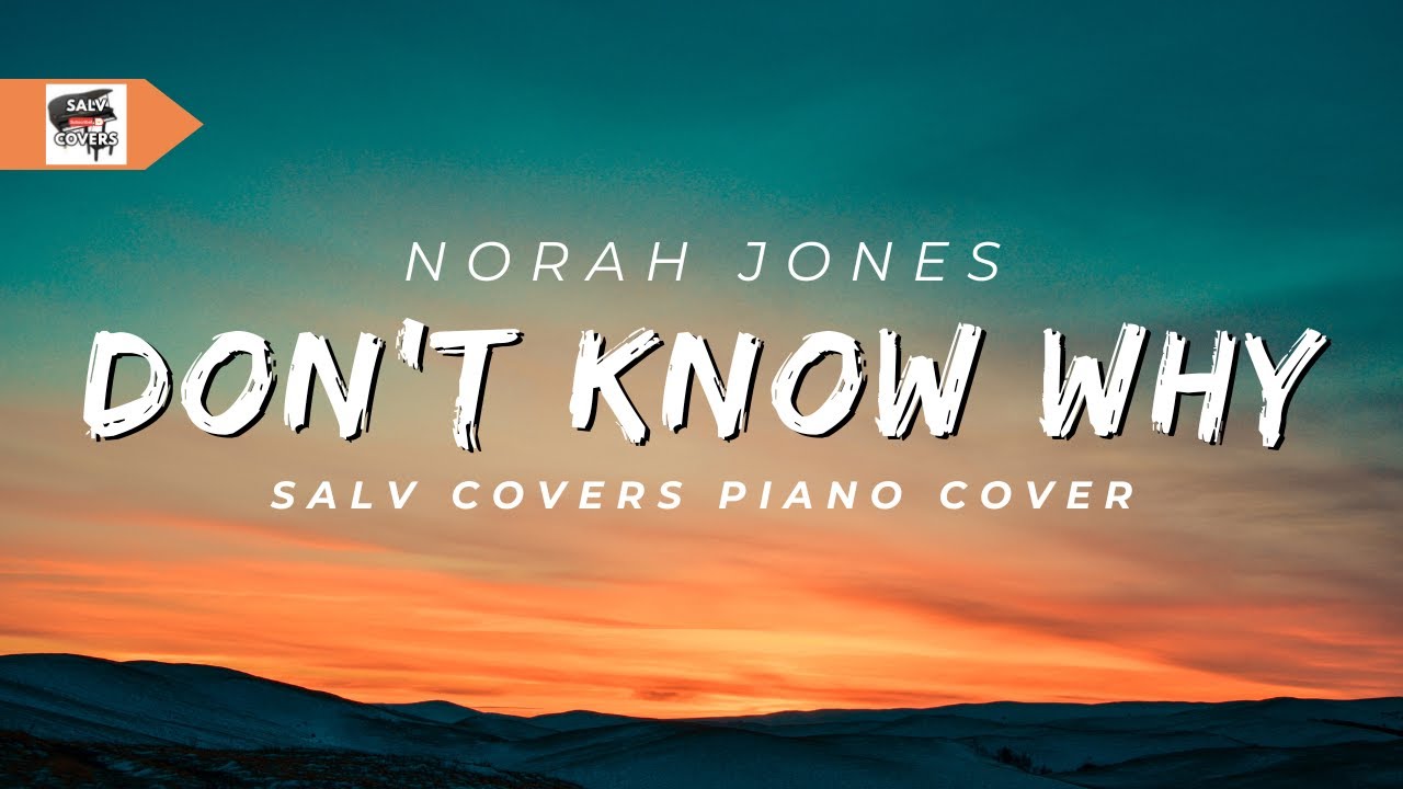Don't Know Why — Norah Jones Piano Cover YouTube