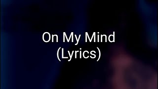 Ellie Goulding - On My Mind (Lyrics)