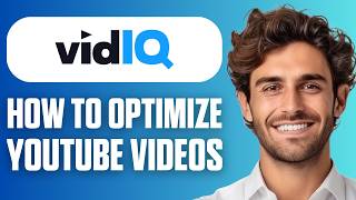 How To Optimize YouTube Videos With vidIQ (Full Guide 2026)