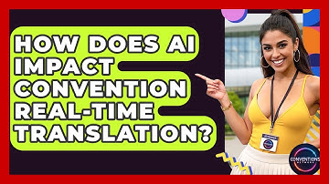 How Does AI Impact Convention Real-time Translation? - Conventions Network