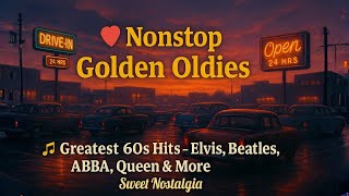 π₯° Nonstop Golden Oldies πΆ Greatest 60s Hits β Elvis, Beatles, ABBA, Queen & More | Sweet Nostalgia
