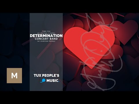 Determination An Undertale Medley Concert Band Toby Fox Arr Harrison J Collins 